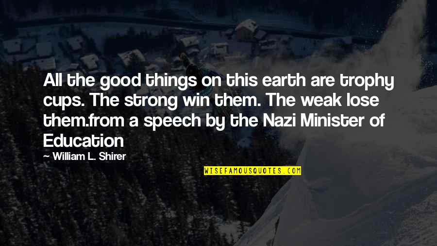 Nazi Quotes By William L. Shirer: All the good things on this earth are