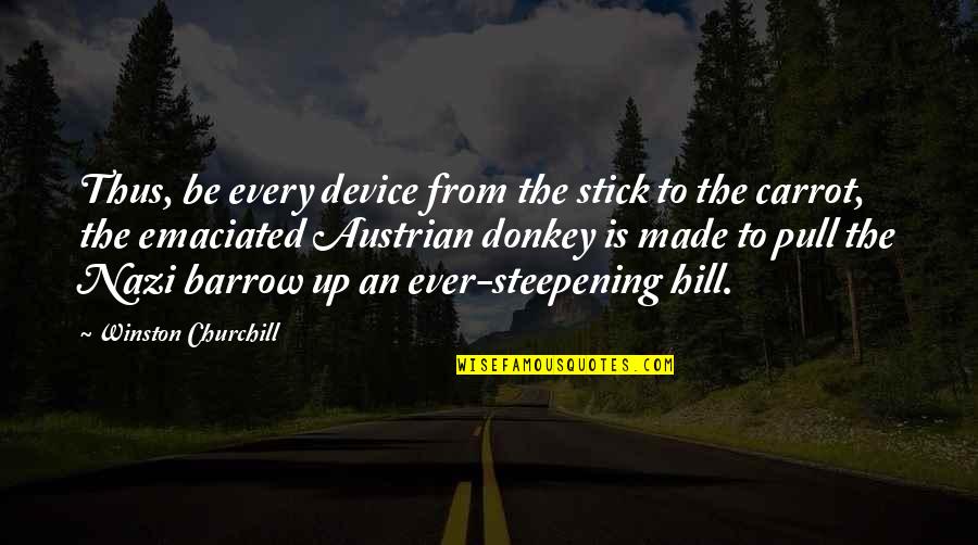 Nazi Quotes By Winston Churchill: Thus, be every device from the stick to