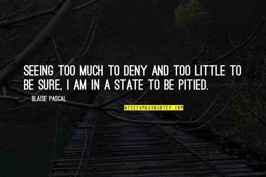 Nazianzus Pronunciation Quotes By Blaise Pascal: Seeing too much to deny and too little