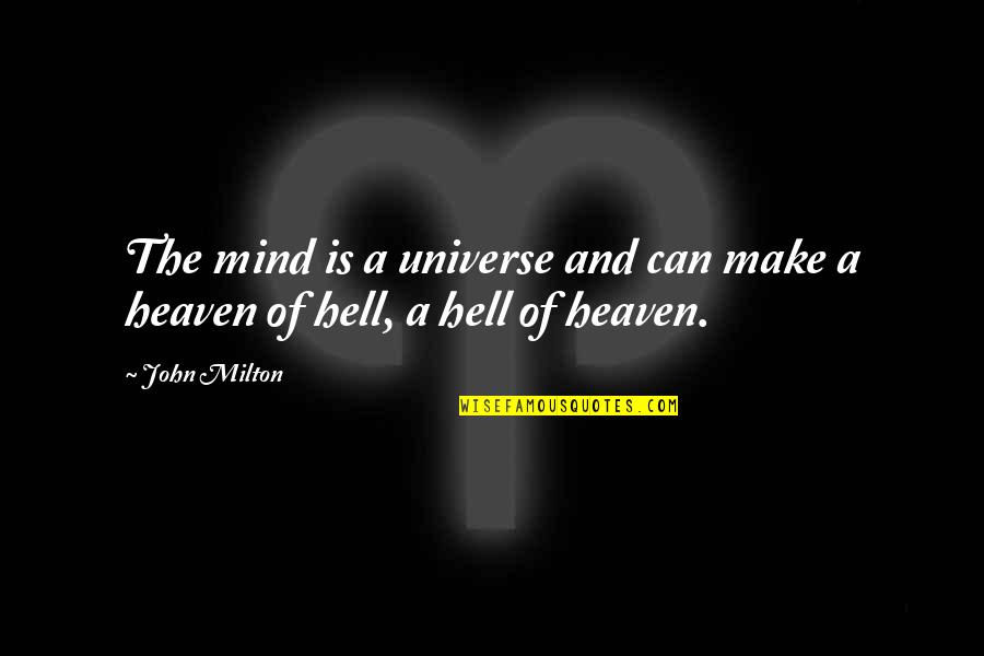 Nazik Al Malaika Quotes By John Milton: The mind is a universe and can make
