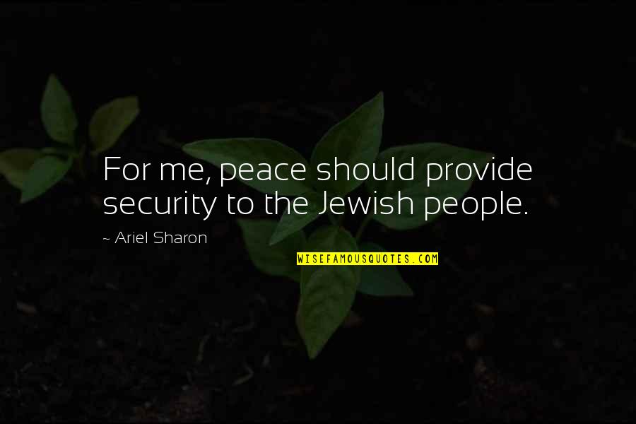 Nazim Al Haqqani Quotes By Ariel Sharon: For me, peace should provide security to the