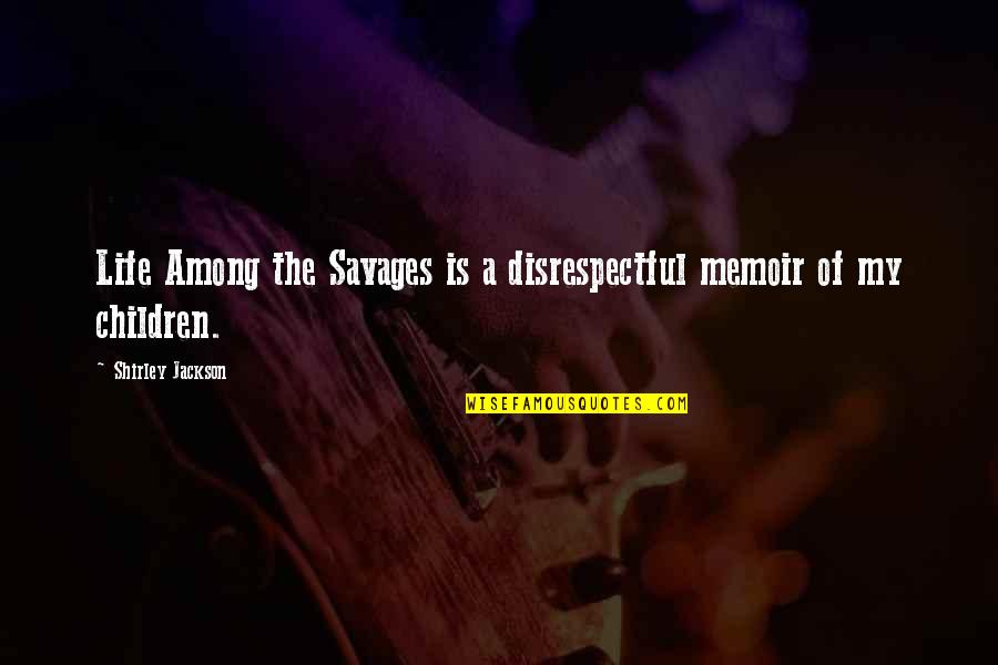Nazim Hikmet English Quotes By Shirley Jackson: Life Among the Savages is a disrespectful memoir Nazim Hikmet English Quotes By Shirley Jackson: Life Among the Savages is a disrespectful memoir