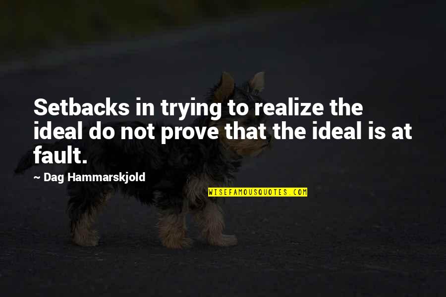 Nazirah Muhammad Quotes By Dag Hammarskjold: Setbacks in trying to realize the ideal do