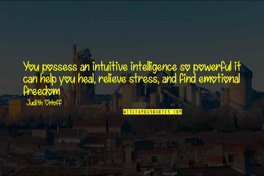 Nazis Jews Quotes By Judith Orloff: You possess an intuitive intelligence so powerful it