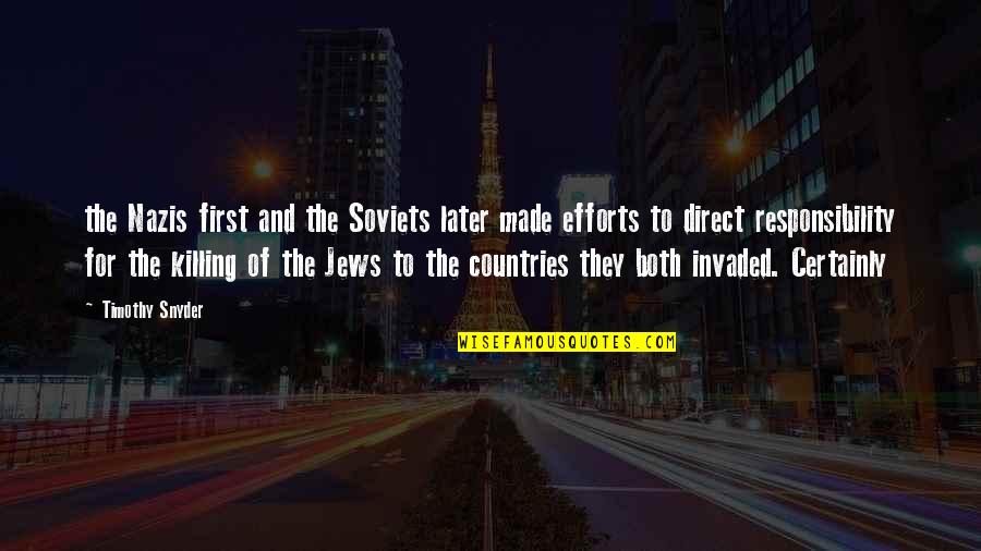 Nazis Jews Quotes By Timothy Snyder: the Nazis first and the Soviets later made