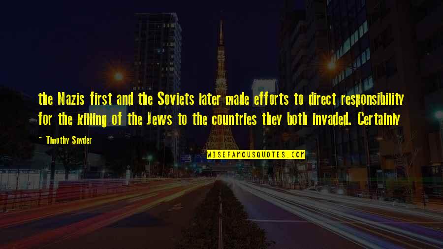 Nazis Quotes By Timothy Snyder: the Nazis first and the Soviets later made Nazis Quotes By Timothy Snyder: the Nazis first and the Soviets later made