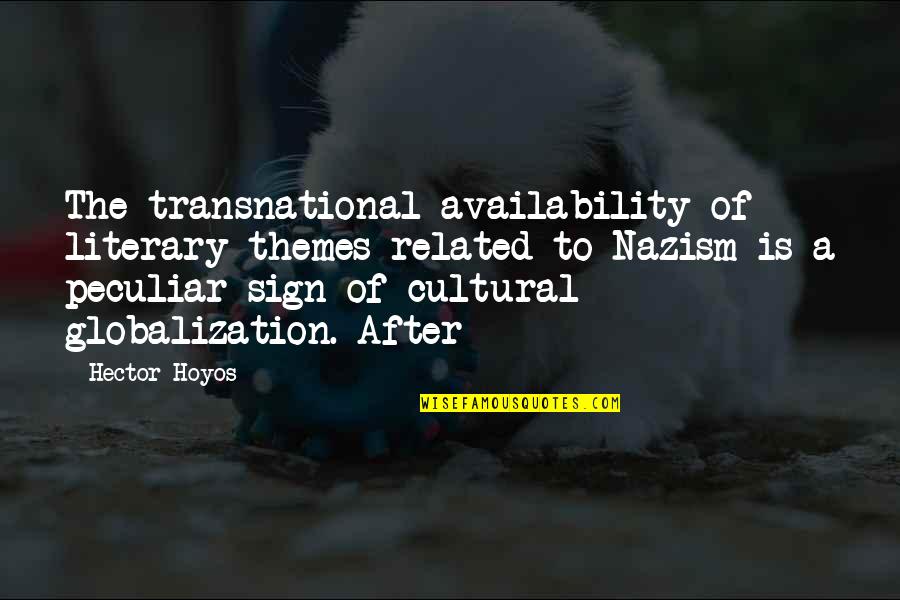 Nazism Quotes By Hector Hoyos: The transnational availability of literary themes related to