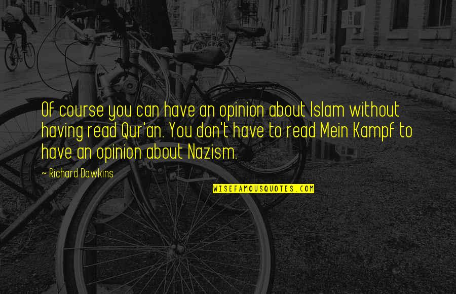 Nazism Quotes By Richard Dawkins: Of course you can have an opinion about