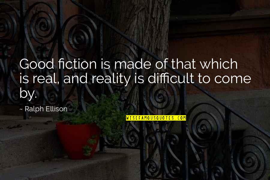 Nazisme Jerman Quotes By Ralph Ellison: Good fiction is made of that which is