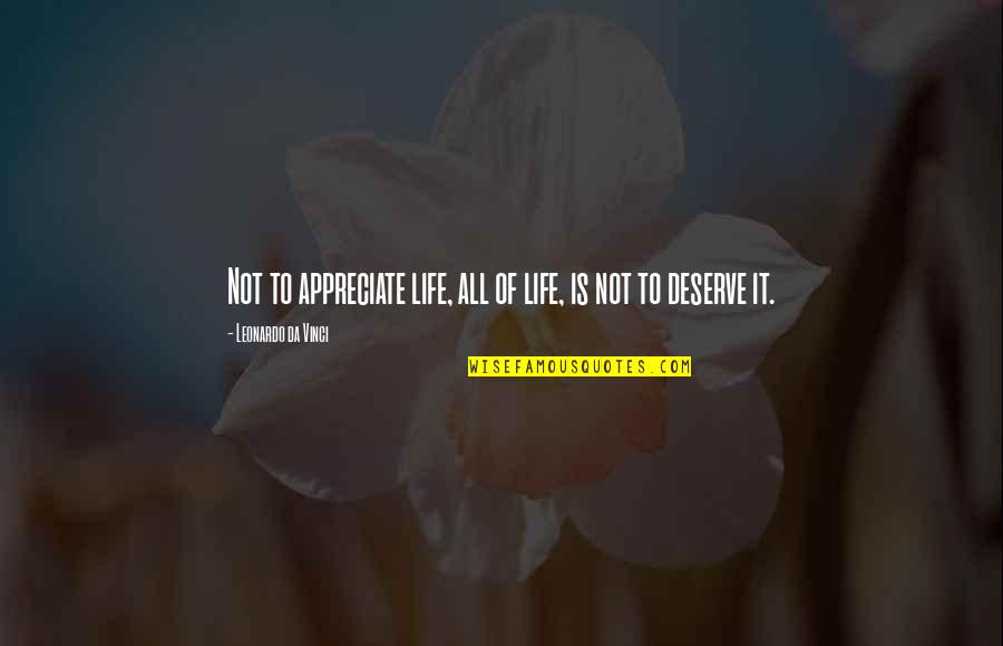 Nazisme Logo Quotes By Leonardo Da Vinci: Not to appreciate life, all of life, is