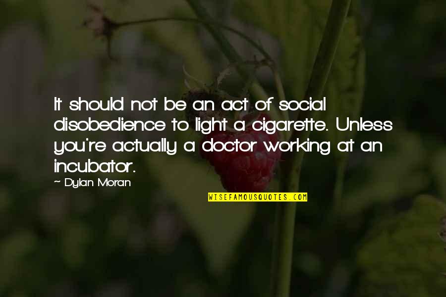 Nazli Quotes By Dylan Moran: It should not be an act of social