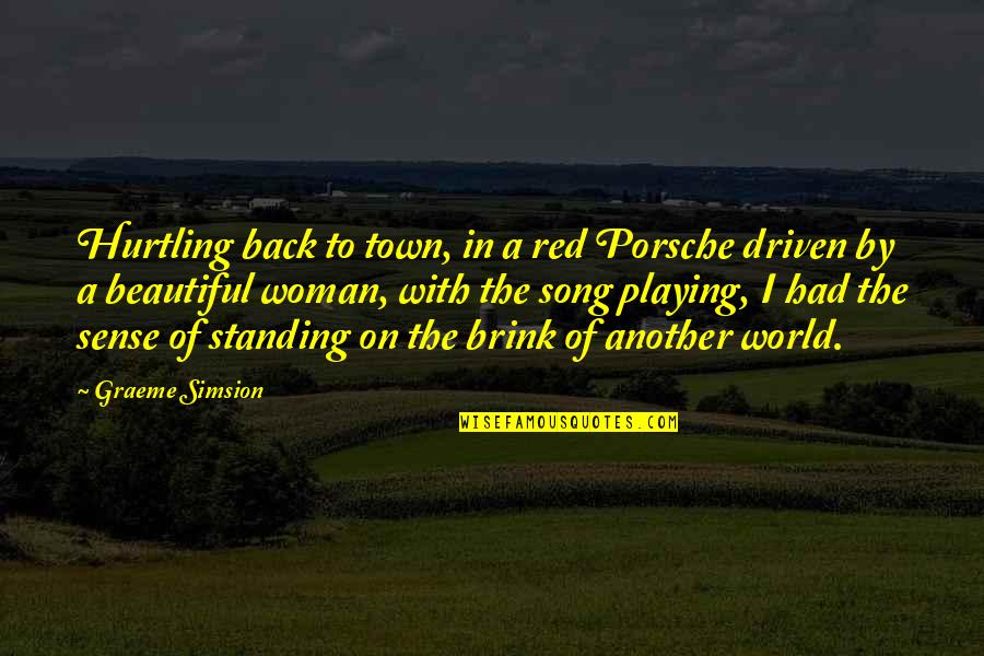 Nazli Sabri Quotes By Graeme Simsion: Hurtling back to town, in a red Porsche Nazli Sabri Quotes By Graeme Simsion: Hurtling back to town, in a red Porsche