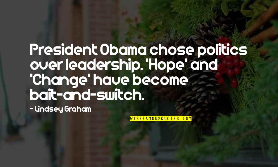 Nazly Cotton Quotes By Lindsey Graham: President Obama chose politics over leadership. 'Hope' and Nazly Cotton Quotes By Lindsey Graham: President Obama chose politics over leadership. 'Hope' and