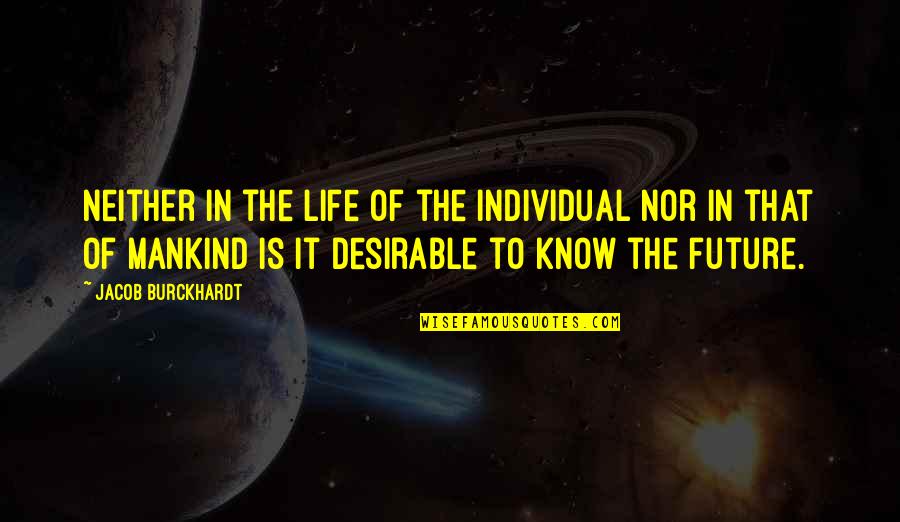 Nazmir Quotes By Jacob Burckhardt: Neither in the life of the individual nor Nazmir Quotes By Jacob Burckhardt: Neither in the life of the individual nor