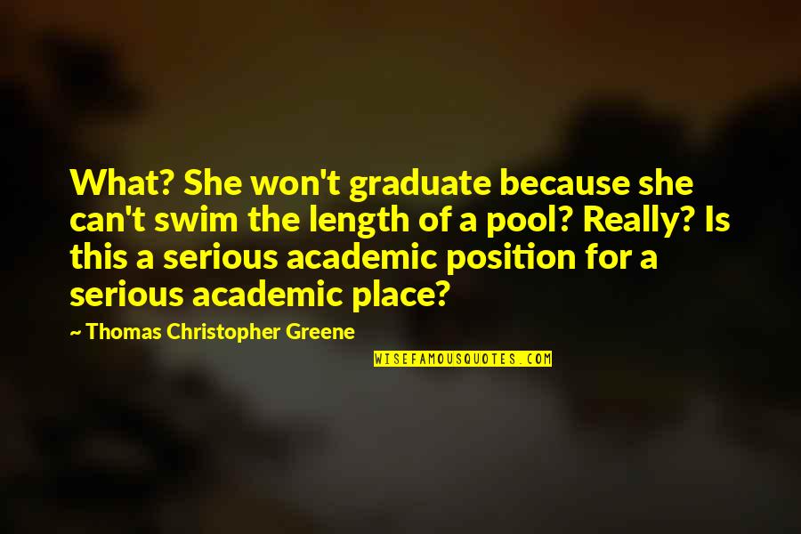 Nazuki Chan Quotes By Thomas Christopher Greene: What? She won't graduate because she can't swim