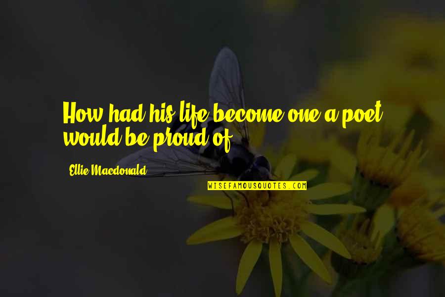 Nazwa Fragrances Quotes By Ellie Macdonald: How had his life become one a poet