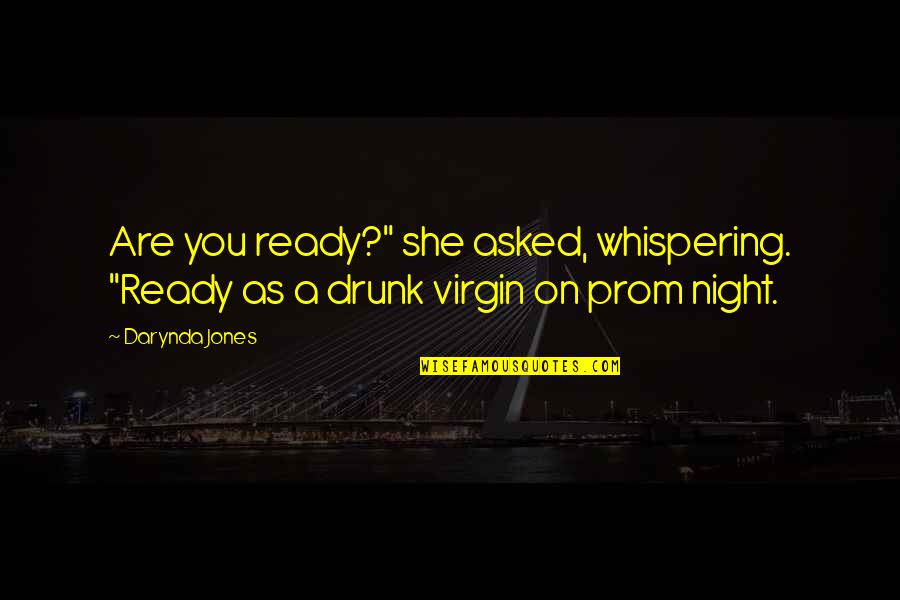 Nazwiska Quotes By Darynda Jones: Are you ready?" she asked, whispering. "Ready as