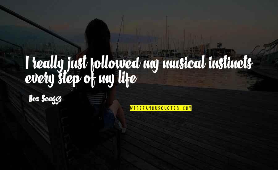 Nba 2k Quotes By Boz Scaggs: I really just followed my musical instincts every