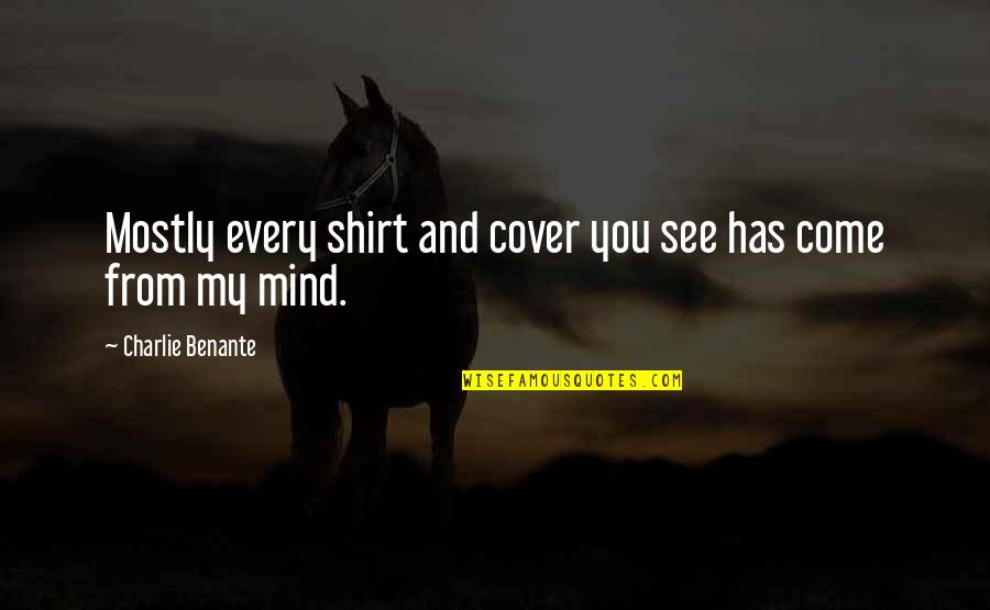 Nba Free Throw Quotes By Charlie Benante: Mostly every shirt and cover you see has Nba Free Throw Quotes By Charlie Benante: Mostly every shirt and cover you see has