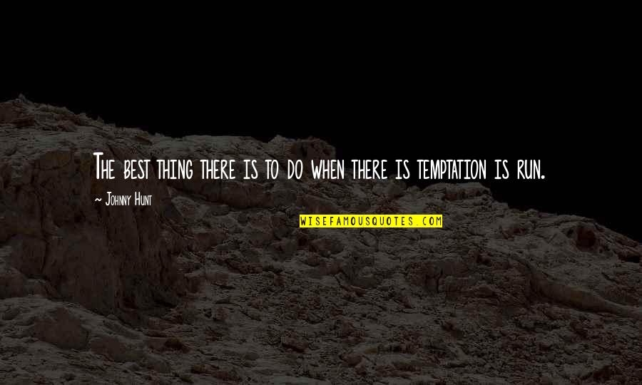 Nba Tagalog Quotes By Johnny Hunt: The best thing there is to do when