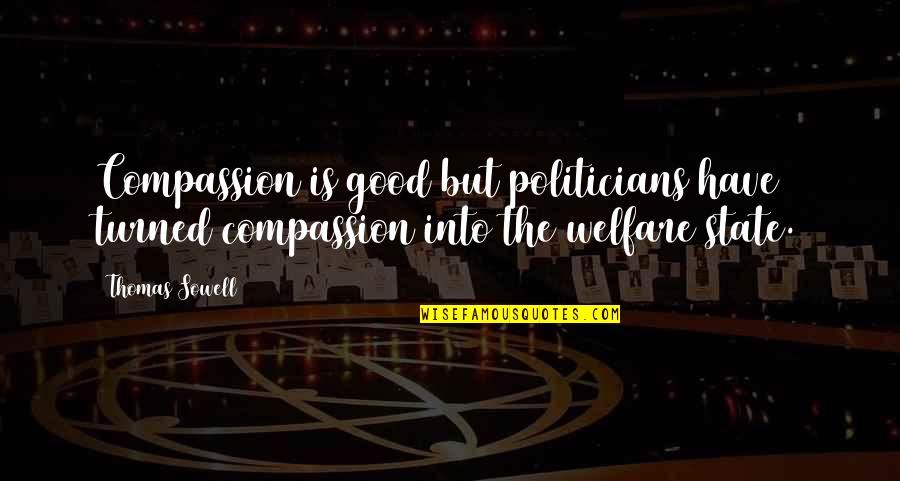 Nbastream Quotes By Thomas Sowell: Compassion is good but politicians have turned compassion