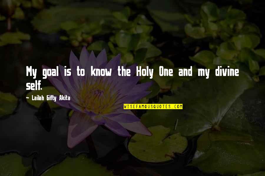 Nbcsn Quotes By Lailah Gifty Akita: My goal is to know the Holy One Nbcsn Quotes By Lailah Gifty Akita: My goal is to know the Holy One