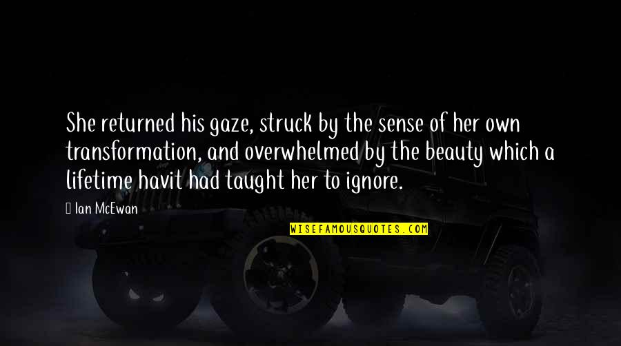 Nbear Stearns Quotes By Ian McEwan: She returned his gaze, struck by the sense