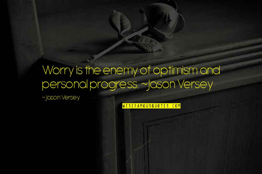 Nbsbh Quotes By Jason Versey: Worry is the enemy of optimism and personal