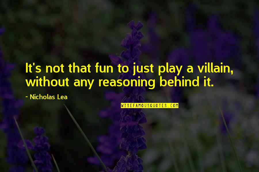 Nbsbhd Quotes By Nicholas Lea: It's not that fun to just play a