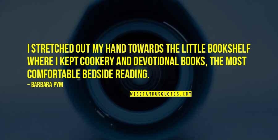 Ncaa Football Quotes By Barbara Pym: I stretched out my hand towards the little