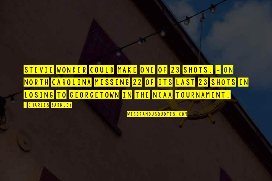Ncaa Quotes By Charles Barkley: Stevie Wonder could make one of 23 shots.