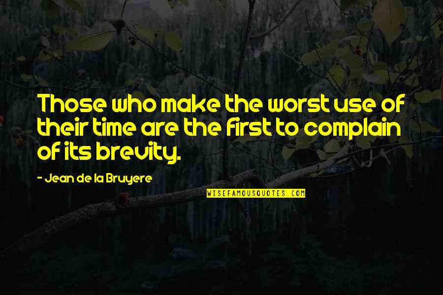 Ncds Newton Quotes By Jean De La Bruyere: Those who make the worst use of their Ncds Newton Quotes By Jean De La Bruyere: Those who make the worst use of their