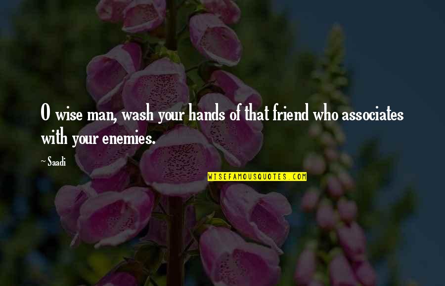 Nceapa Quotes By Saadi: O wise man, wash your hands of that