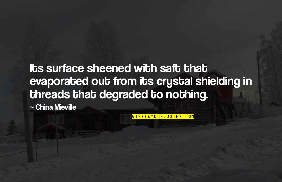 Nceba Msutu Quotes By China Mieville: Its surface sheened with saft that evaporated out Nceba Msutu Quotes By China Mieville: Its surface sheened with saft that evaporated out