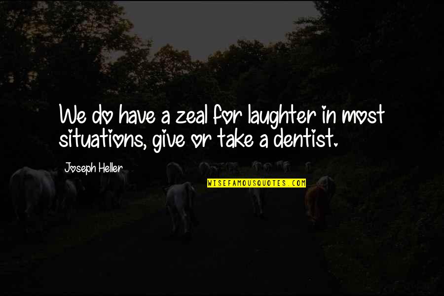 Nceba Ntelwa Quotes By Joseph Heller: We do have a zeal for laughter in