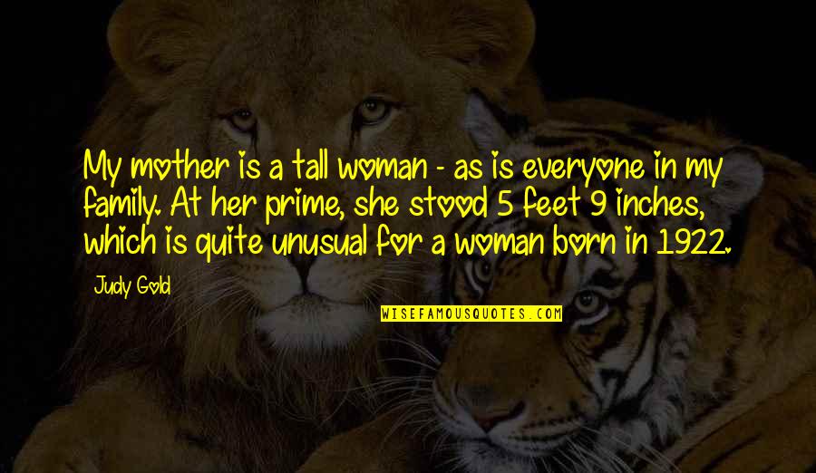 Nceba Ntelwa Quotes By Judy Gold: My mother is a tall woman - as