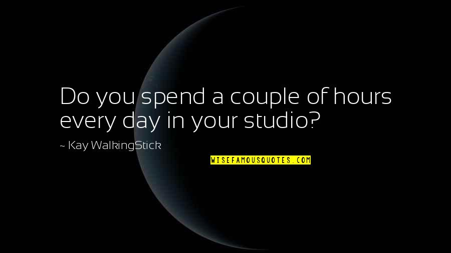 Nceba Ntelwa Quotes By Kay WalkingStick: Do you spend a couple of hours every