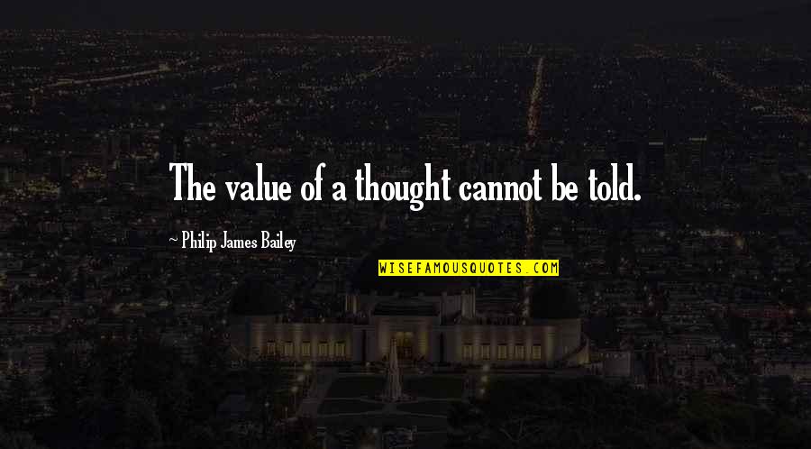 Ncis Los Angeles Callen Quotes By Philip James Bailey: The value of a thought cannot be told.