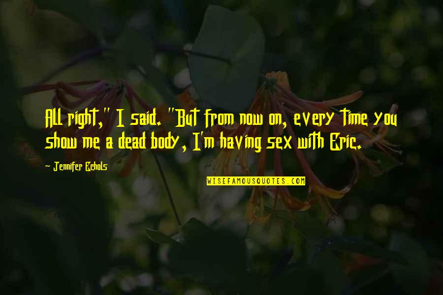 Ncis No Good Deed Quotes By Jennifer Echols: All right," I said. "But from now on,