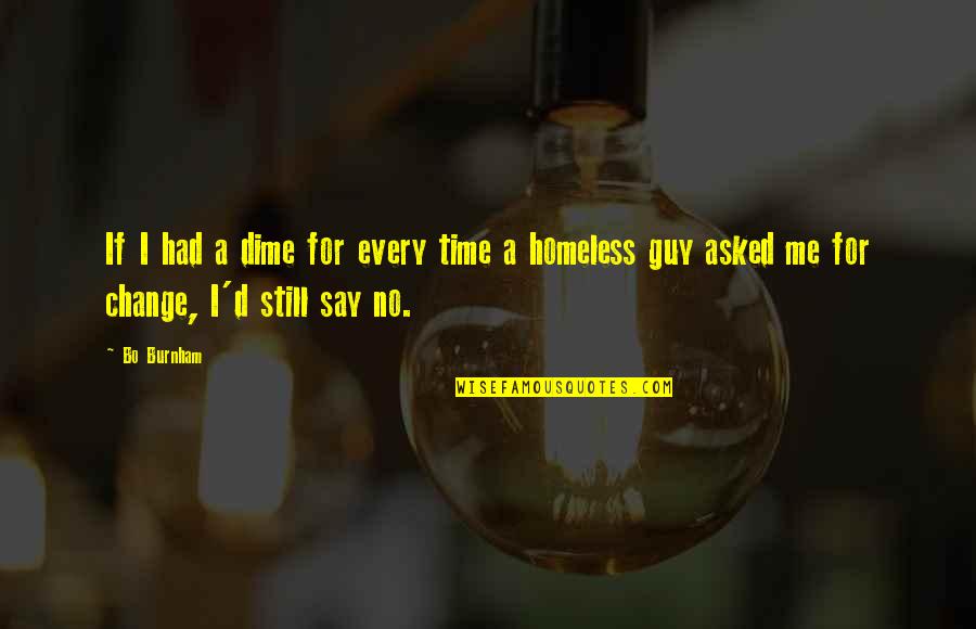 Ncis Swan Song Quotes By Bo Burnham: If I had a dime for every time