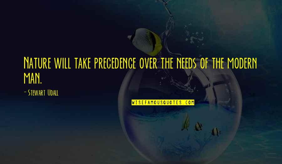 Ncis Swan Song Quotes By Stewart Udall: Nature will take precedence over the needs of Ncis Swan Song Quotes By Stewart Udall: Nature will take precedence over the needs of