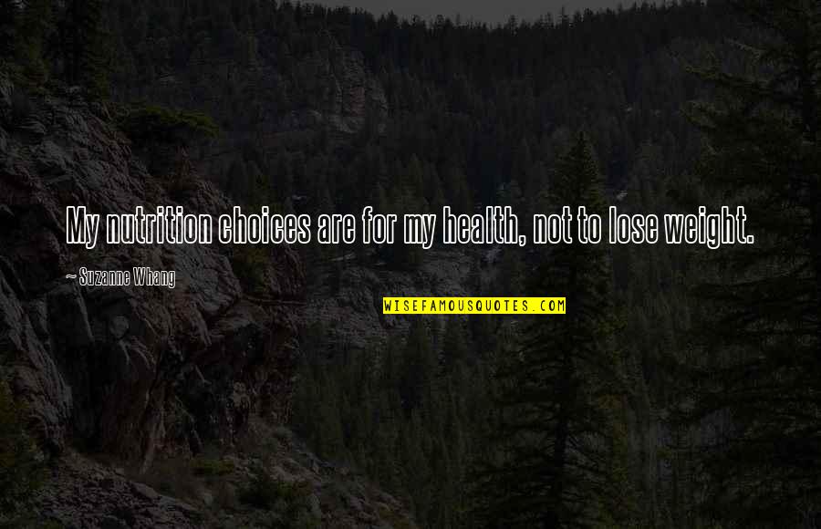 Ncis Untouchable Quotes By Suzanne Whang: My nutrition choices are for my health, not Ncis Untouchable Quotes By Suzanne Whang: My nutrition choices are for my health, not