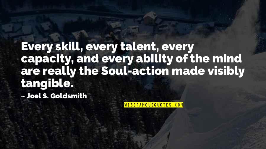 Ncosfm Quotes By Joel S. Goldsmith: Every skill, every talent, every capacity, and every Ncosfm Quotes By Joel S. Goldsmith: Every skill, every talent, every capacity, and every
