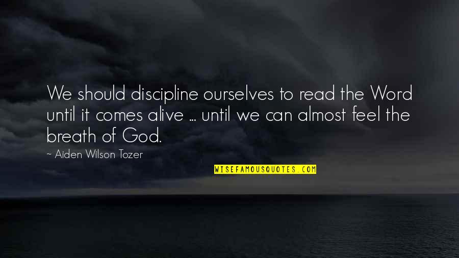 Ncr Trooper Quotes By Aiden Wilson Tozer: We should discipline ourselves to read the Word