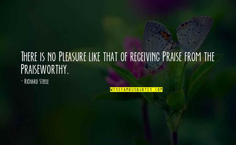 Ncr Veteran Ranger Quotes By Richard Steele: There is no Pleasure like that of receiving