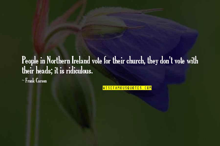 Ncrna In Plants Quotes By Frank Carson: People in Northern Ireland vote for their church,