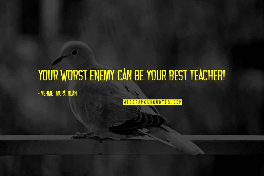 Ncsu Wolfpack Quotes By Mehmet Murat Ildan: Your worst enemy can be your best teacher! Ncsu Wolfpack Quotes By Mehmet Murat Ildan: Your worst enemy can be your best teacher!