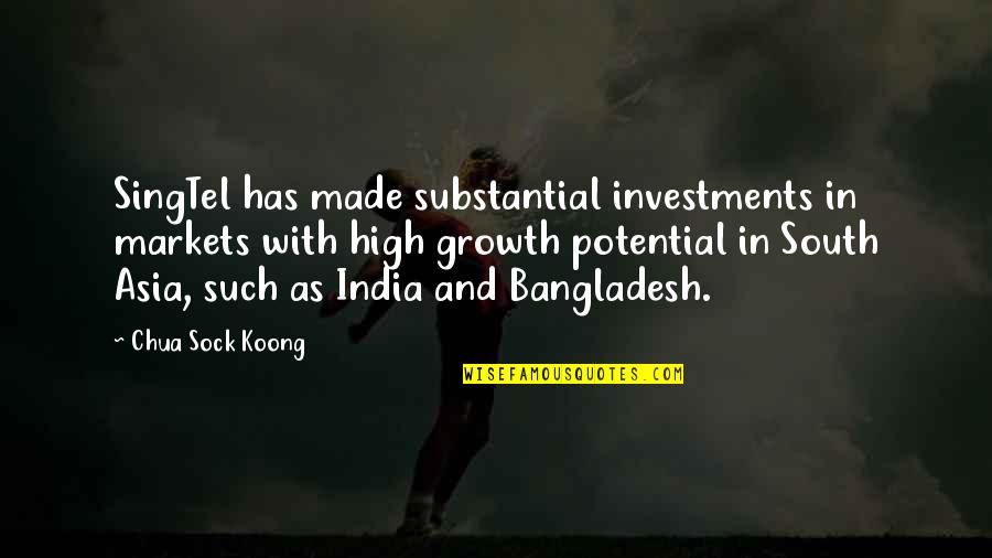 Nd Asia Quotes By Chua Sock Koong: SingTel has made substantial investments in markets with Nd Asia Quotes By Chua Sock Koong: SingTel has made substantial investments in markets with