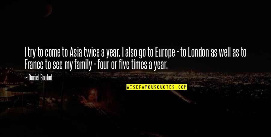 Nd Asia Quotes By Daniel Boulud: I try to come to Asia twice a Nd Asia Quotes By Daniel Boulud: I try to come to Asia twice a