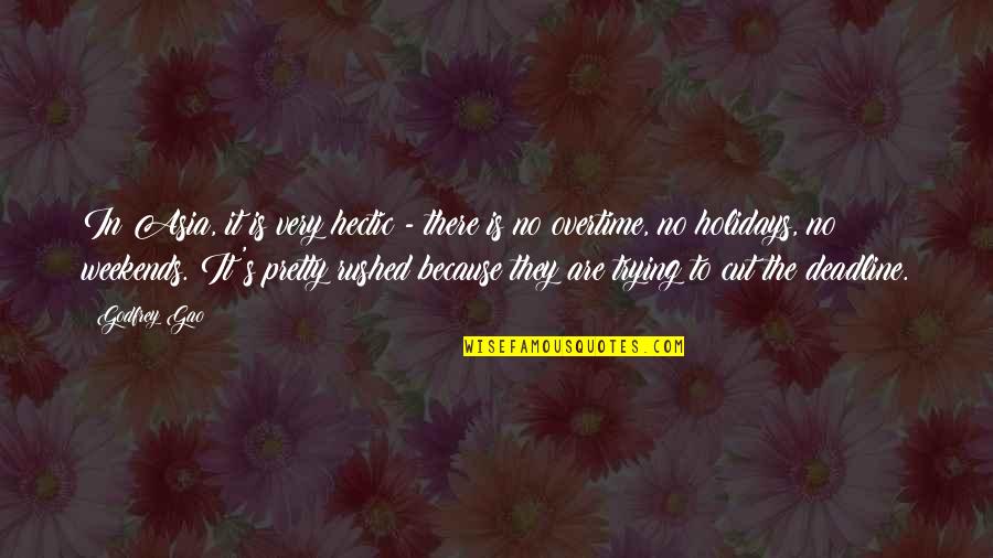 Nd Asia Quotes By Godfrey Gao: In Asia, it is very hectic - there Nd Asia Quotes By Godfrey Gao: In Asia, it is very hectic - there